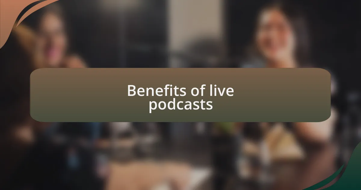 Benefits of live podcasts