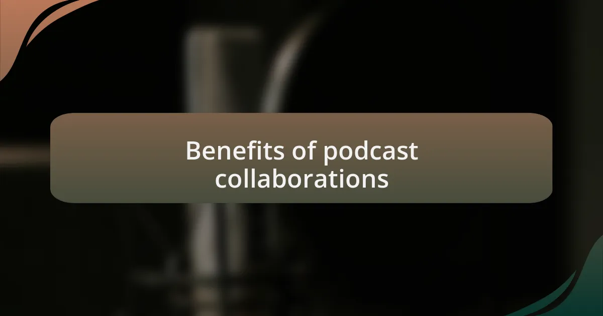 Benefits of podcast collaborations