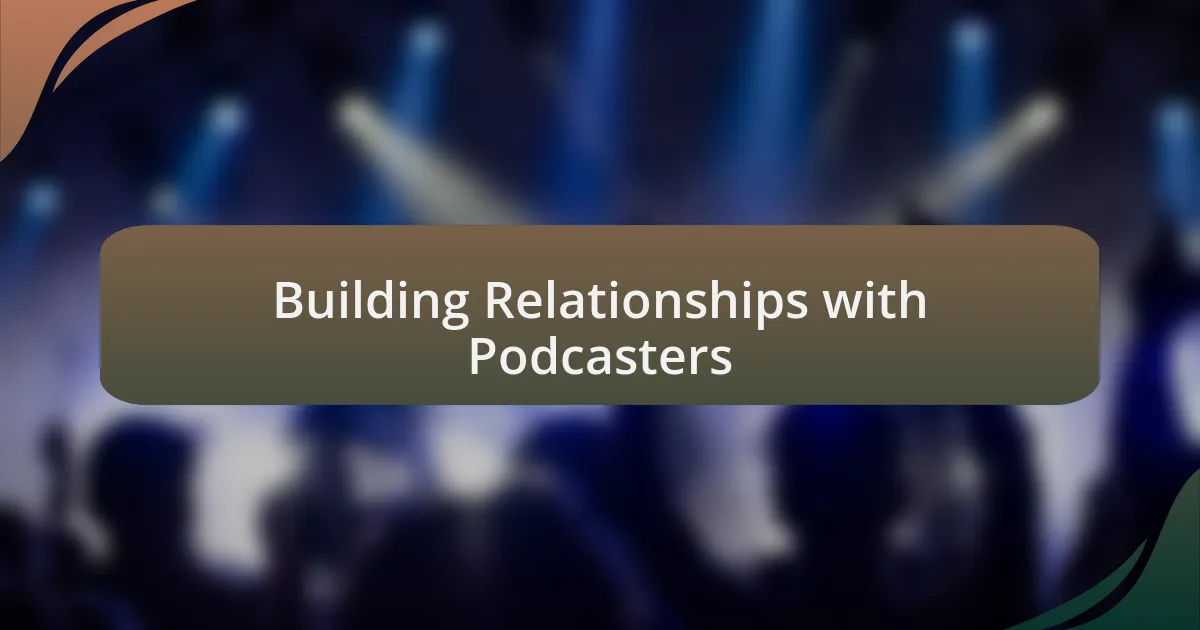 Building Relationships with Podcasters