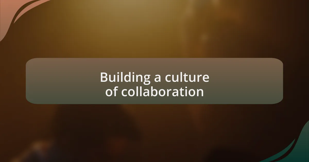 Building a culture of collaboration
