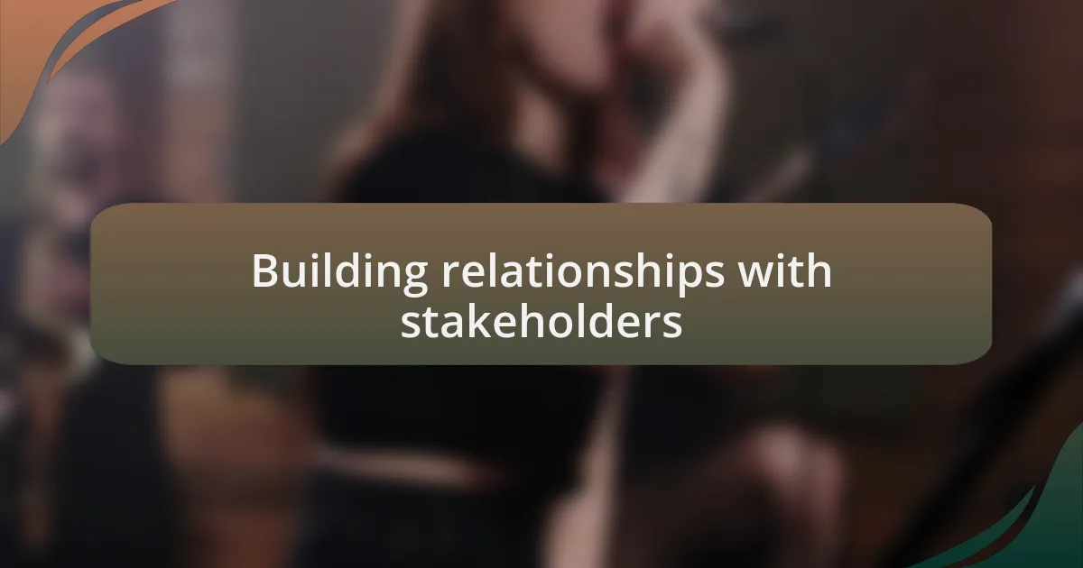 Building relationships with stakeholders