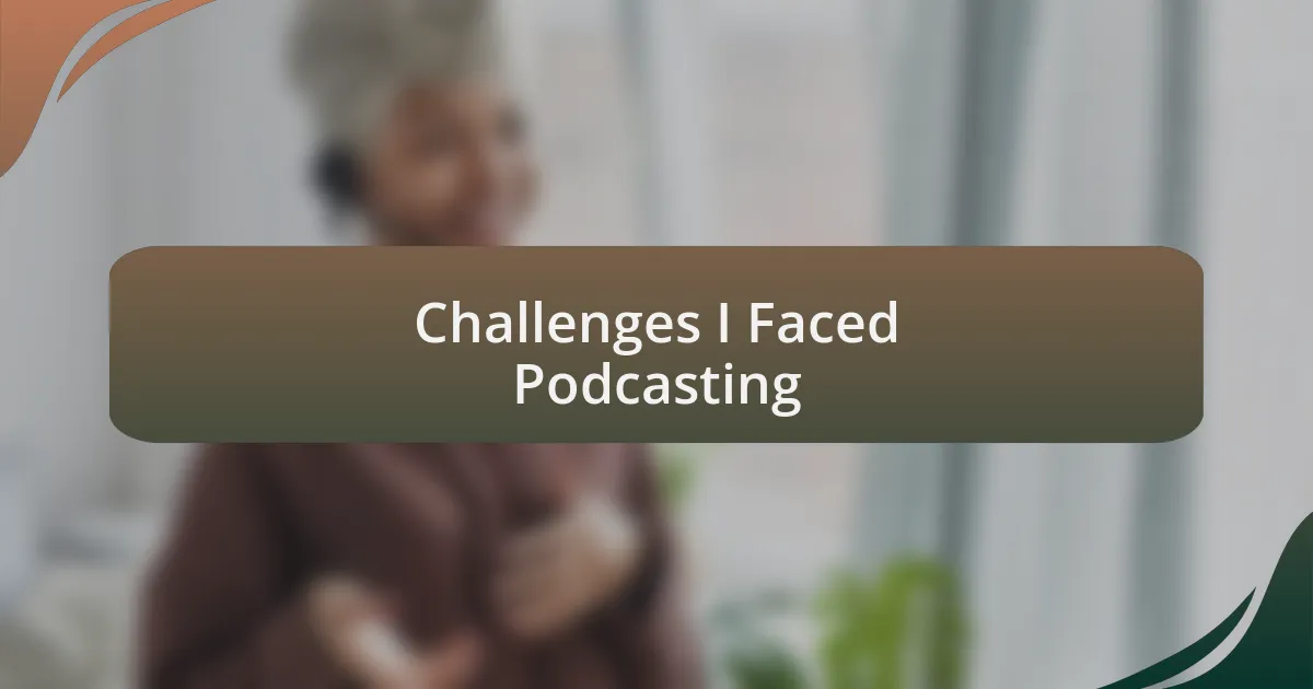 Challenges I Faced Podcasting