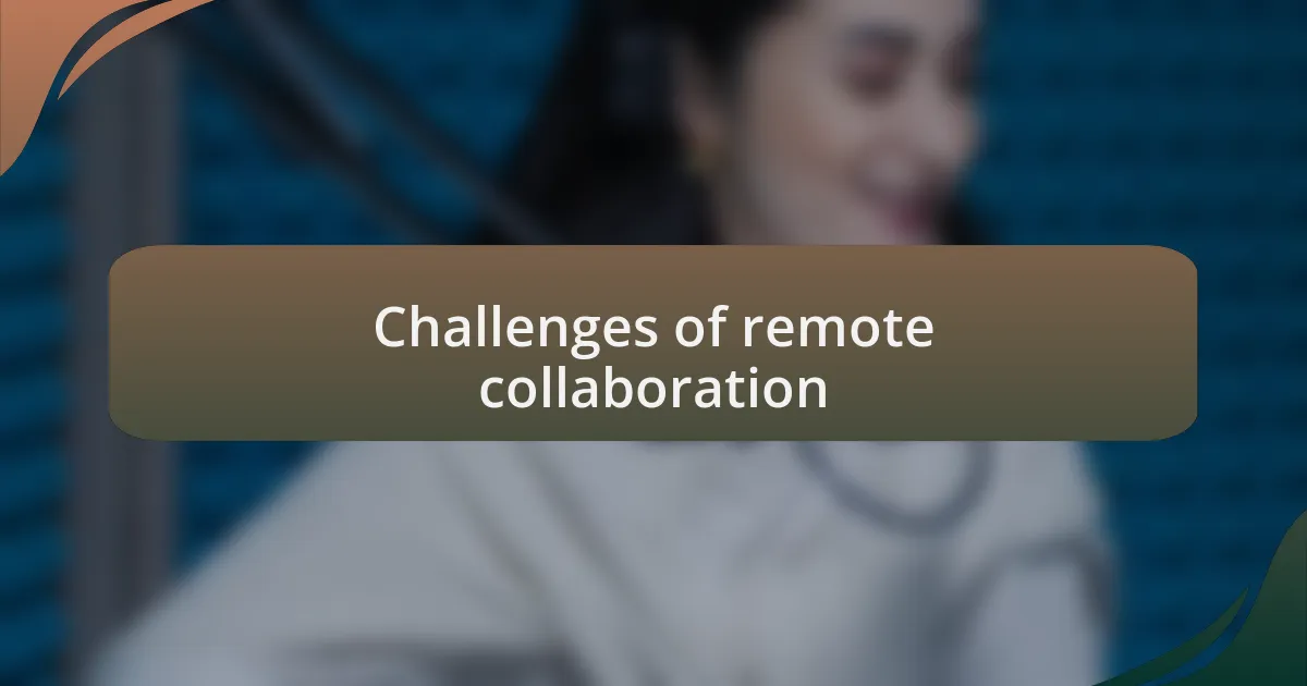 Challenges of remote collaboration