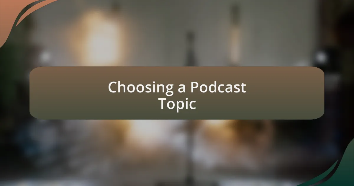 Choosing a Podcast Topic
