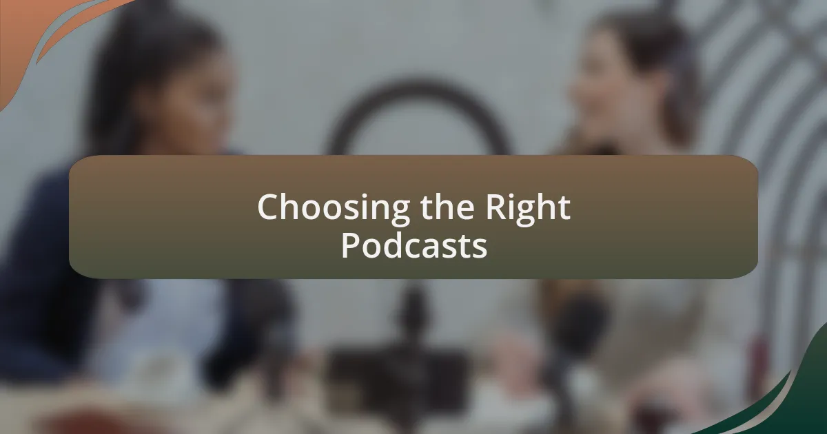 Choosing the Right Podcasts