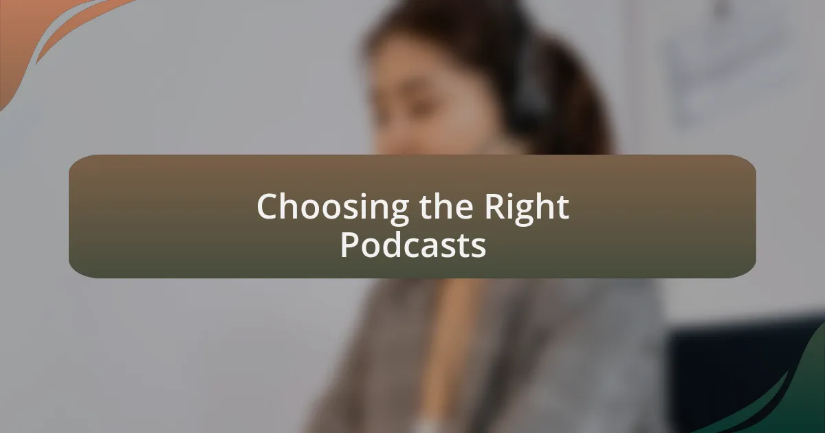 Choosing the Right Podcasts