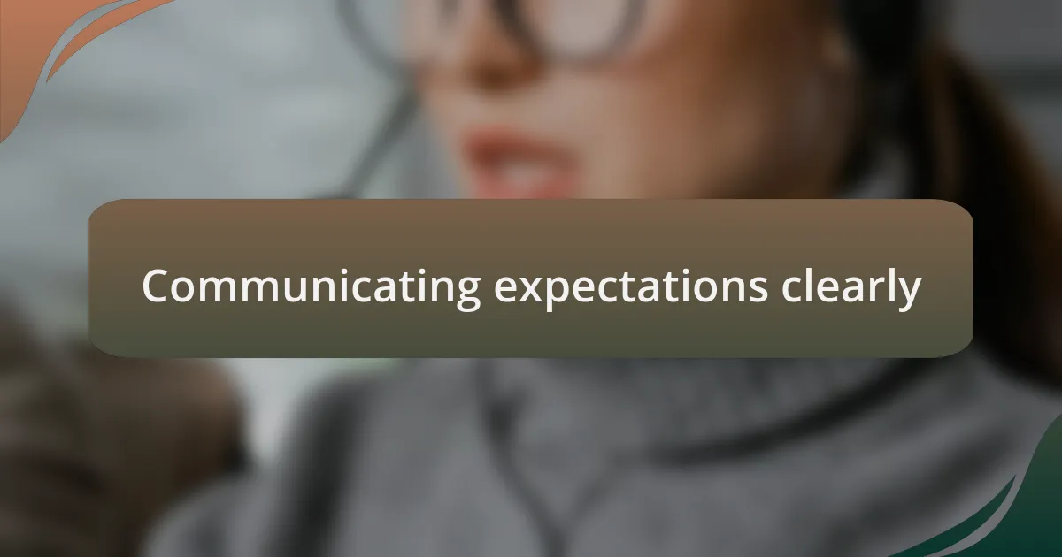 Communicating expectations clearly