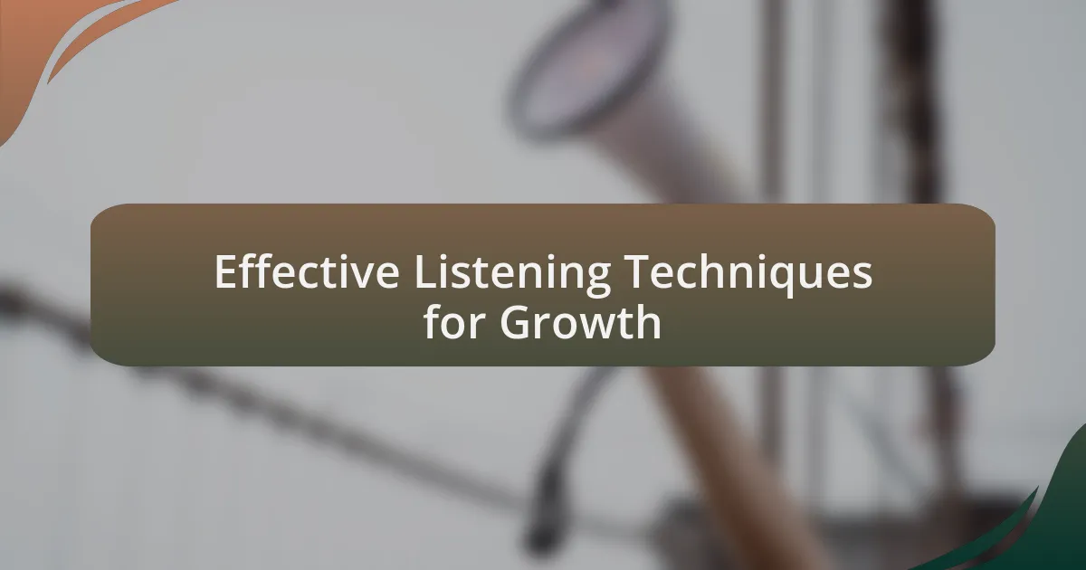 Effective Listening Techniques for Growth