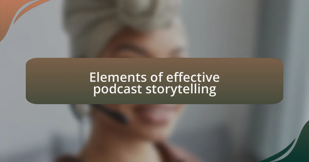 Elements of effective podcast storytelling