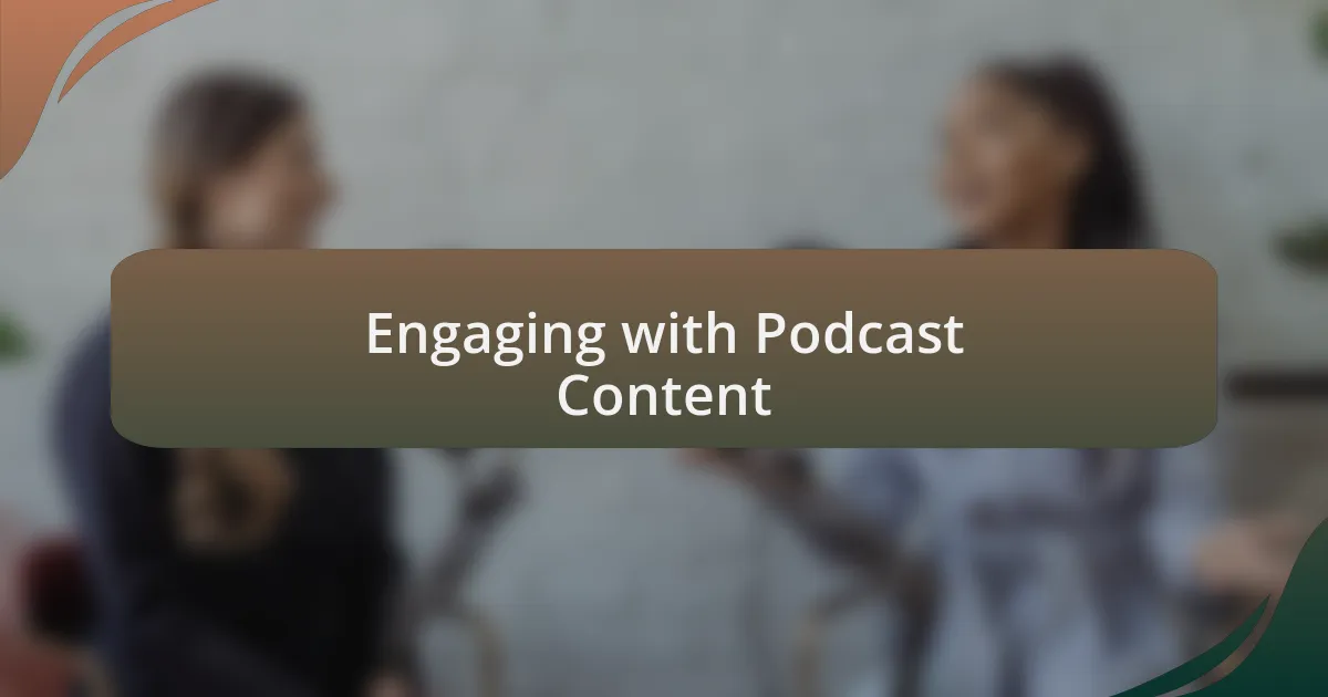 Engaging with Podcast Content
