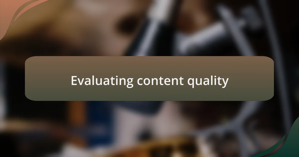 Evaluating content quality