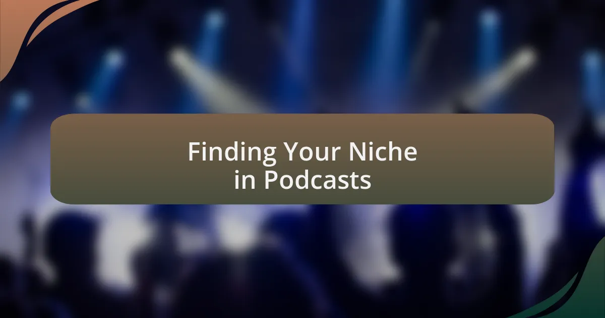 Finding Your Niche in Podcasts