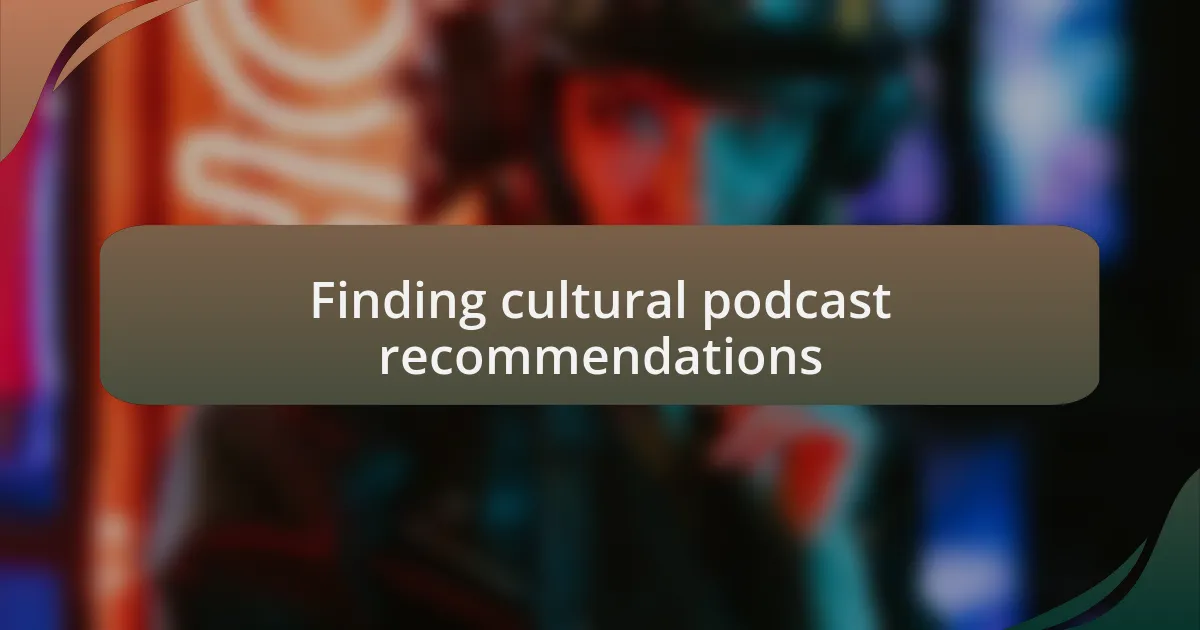 Finding cultural podcast recommendations