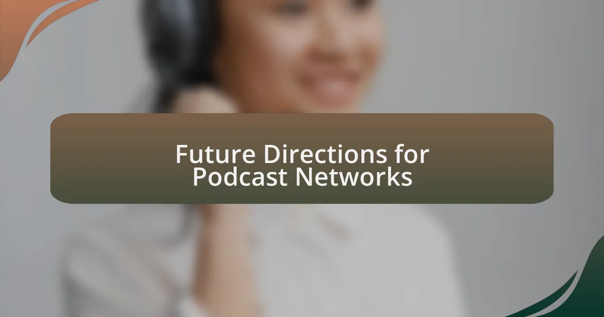 Future Directions for Podcast Networks