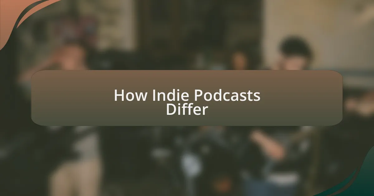 How Indie Podcasts Differ