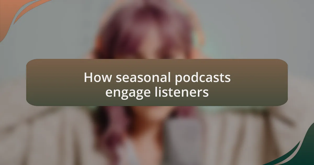 How seasonal podcasts engage listeners