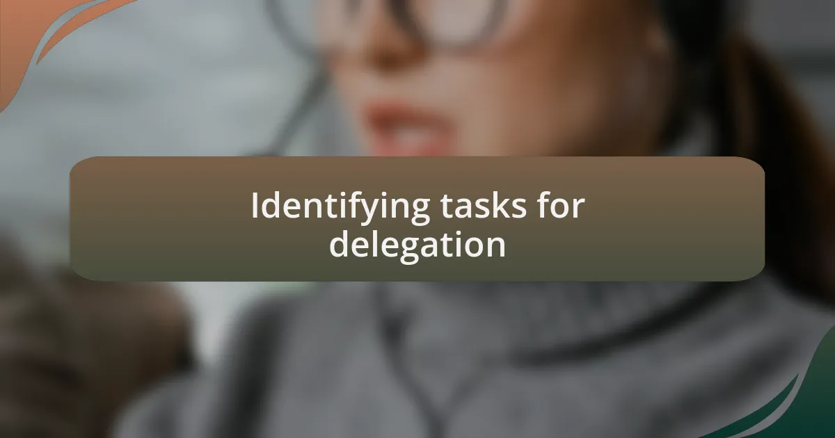 Identifying tasks for delegation