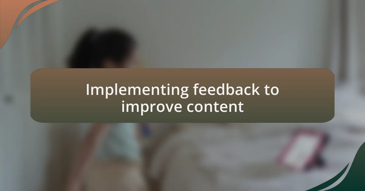 Implementing feedback to improve content