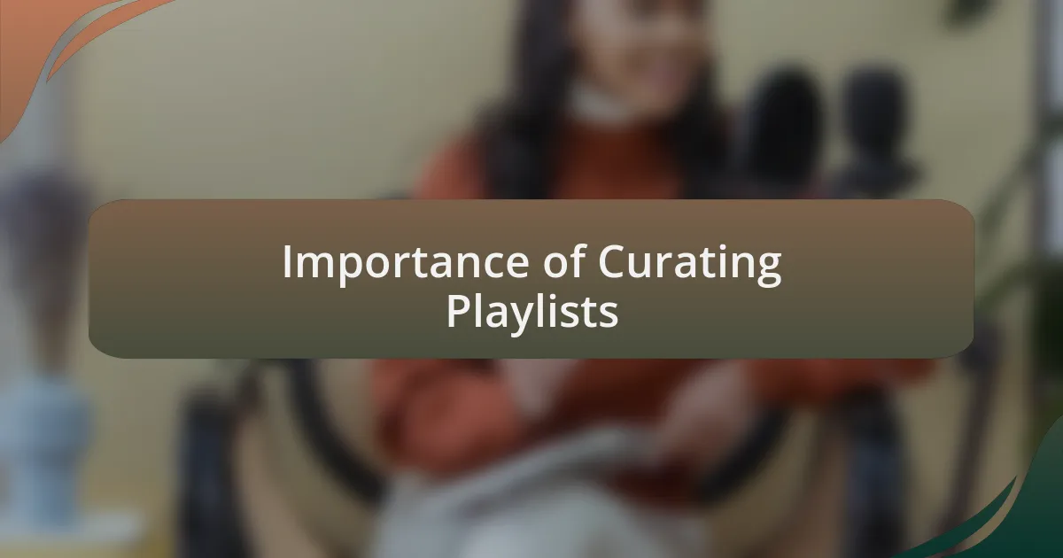 Importance of Curating Playlists