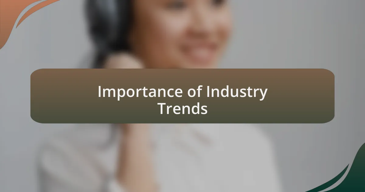 Importance of Industry Trends