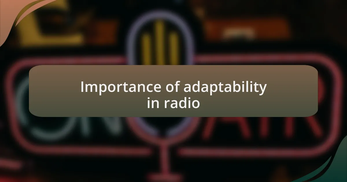 Importance of adaptability in radio