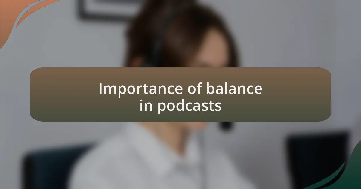 Importance of balance in podcasts