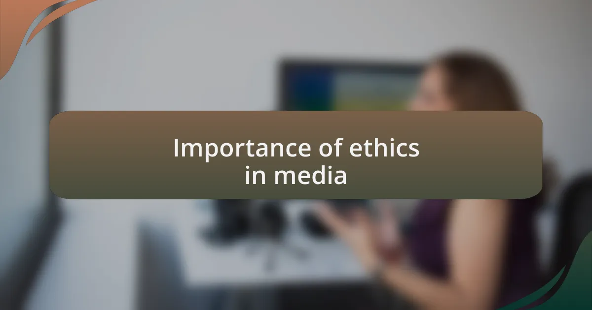 Importance of ethics in media
