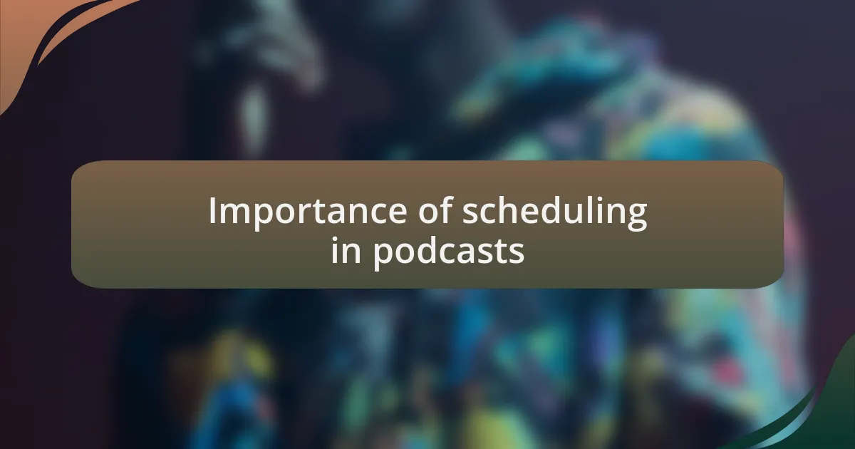 Importance of scheduling in podcasts