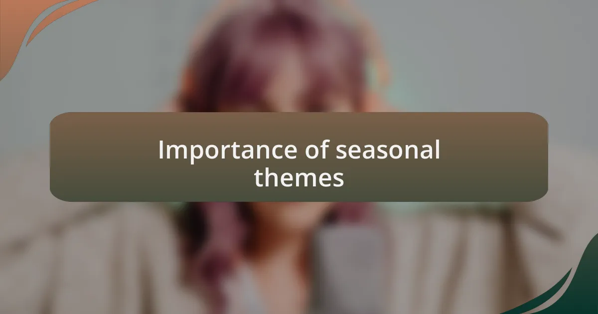Importance of seasonal themes