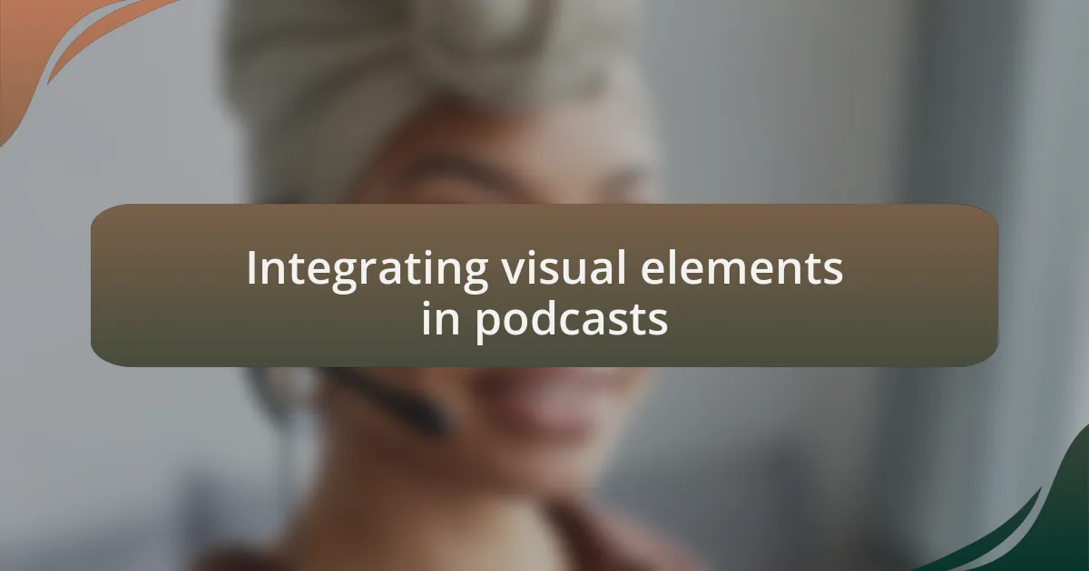 Integrating visual elements in podcasts