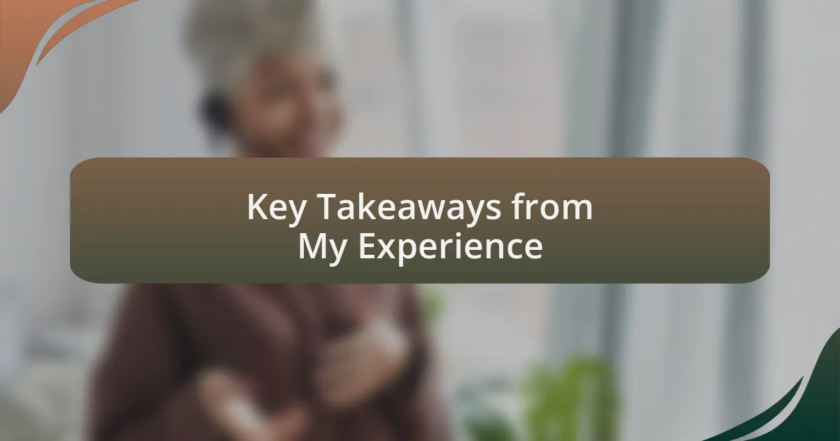Key Takeaways from My Experience