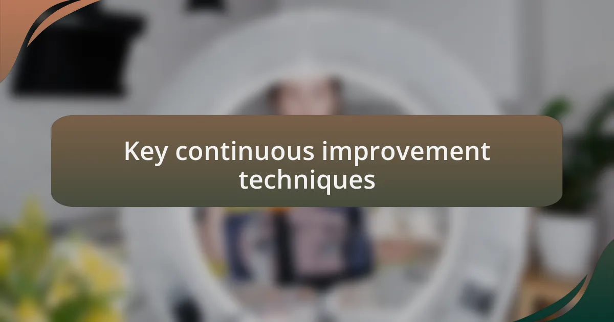 Key continuous improvement techniques