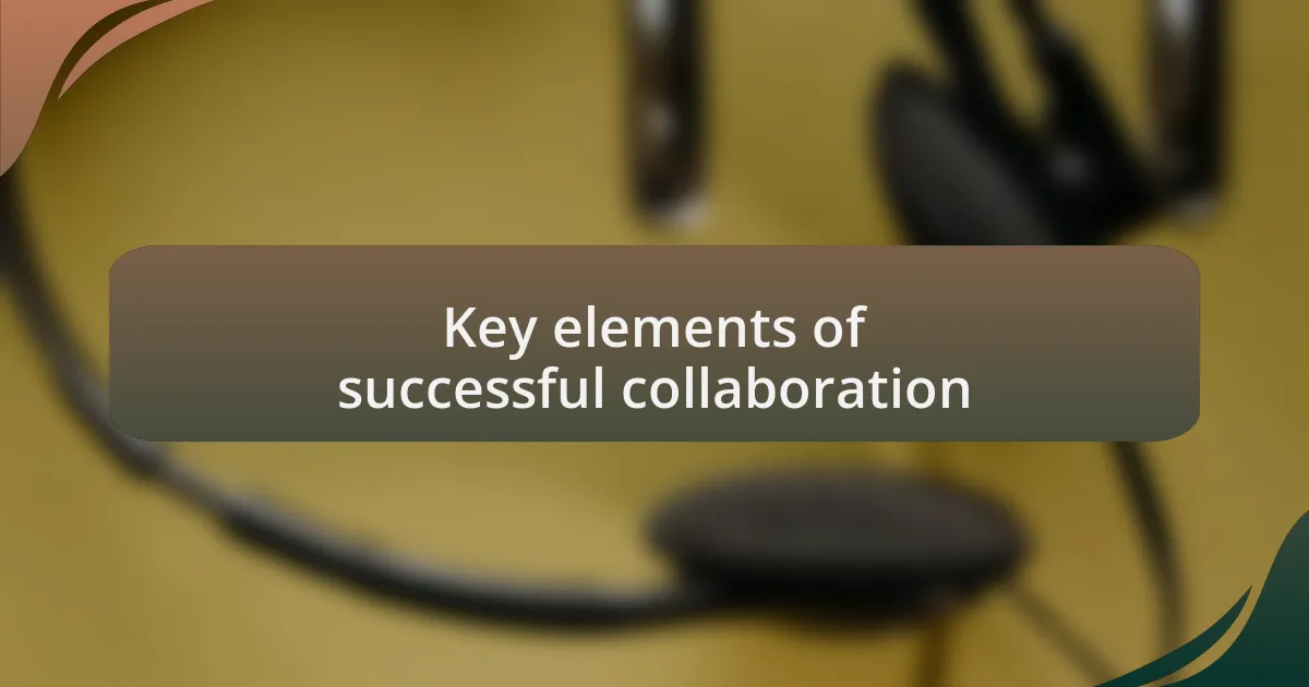 Key elements of successful collaboration