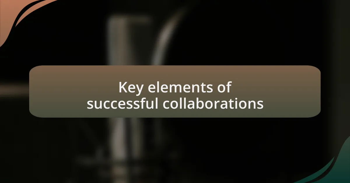 Key elements of successful collaborations