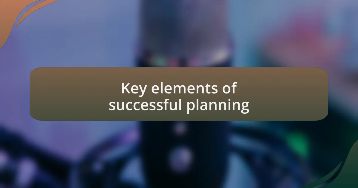Key elements of successful planning