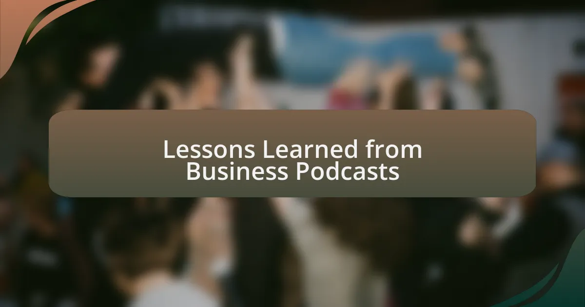 Lessons Learned from Business Podcasts