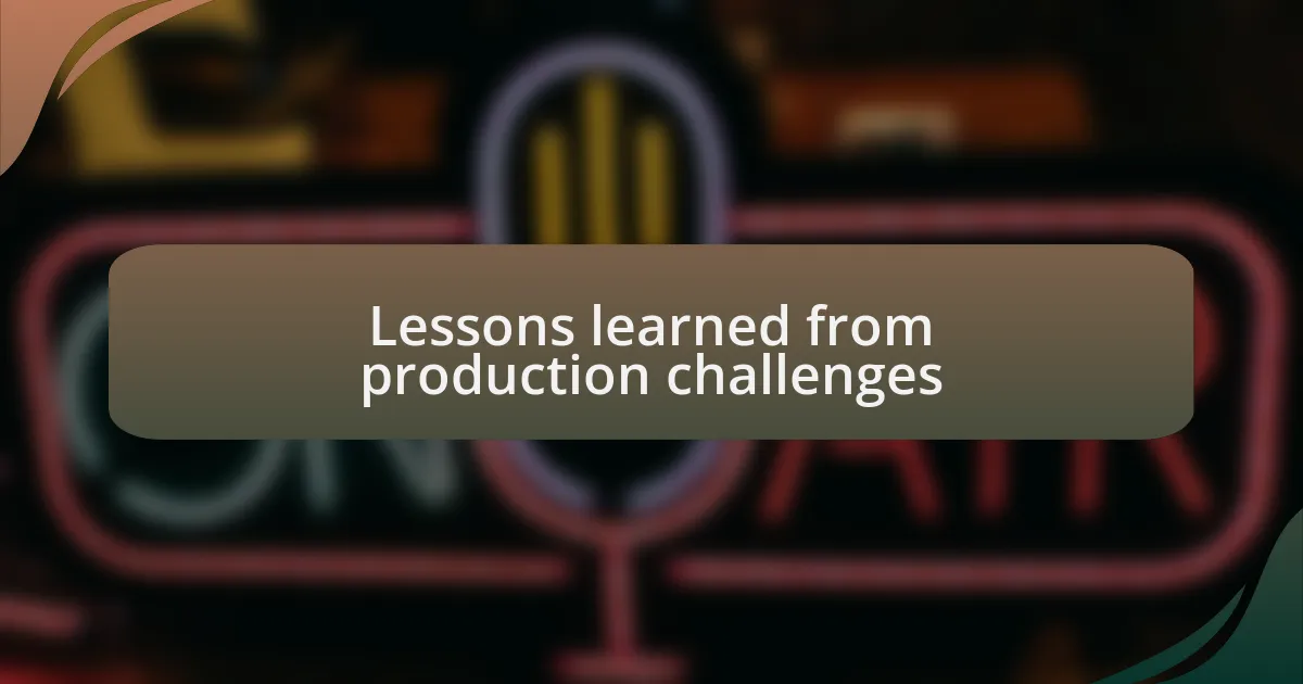 Lessons learned from production challenges