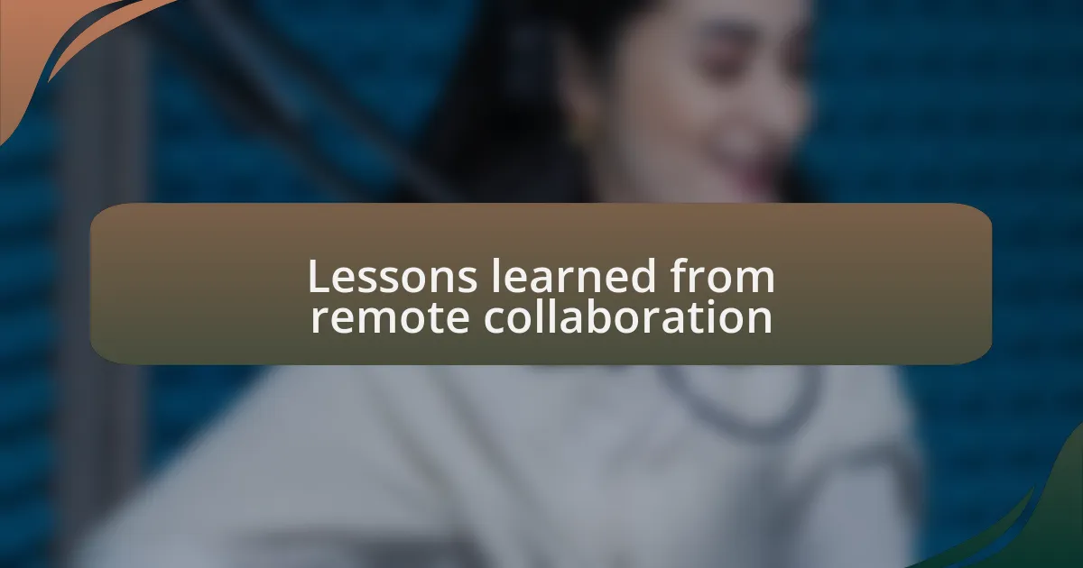 Lessons learned from remote collaboration