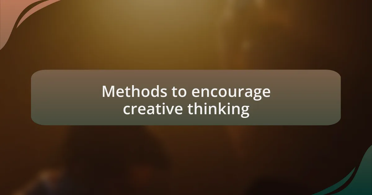 Methods to encourage creative thinking