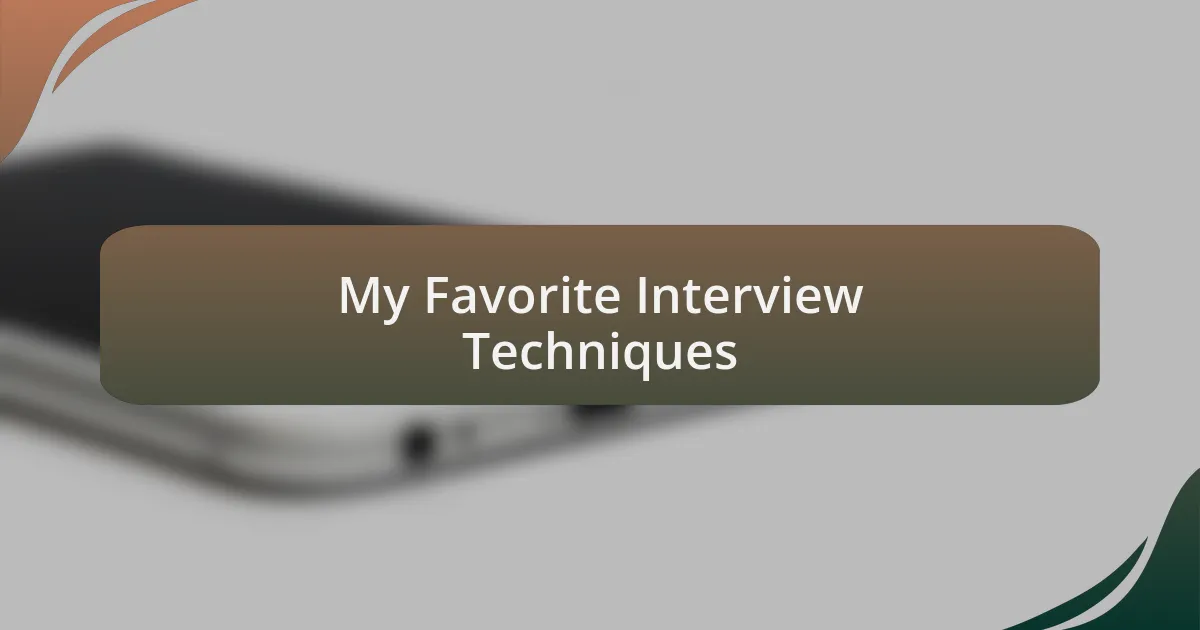 My Favorite Interview Techniques