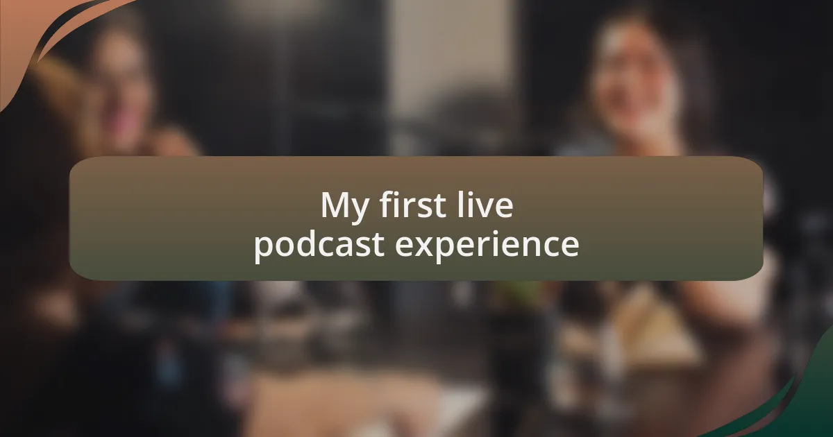My first live podcast experience