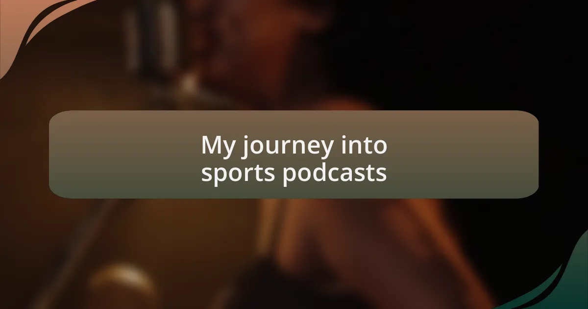 My journey into sports podcasts