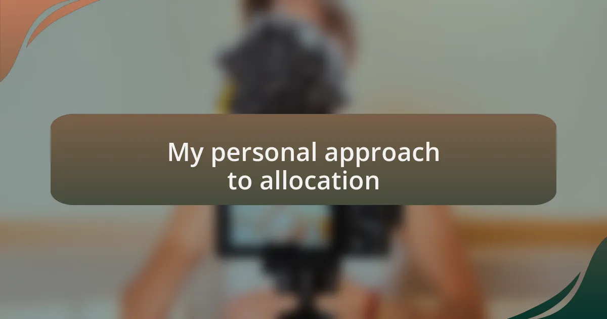 My personal approach to allocation