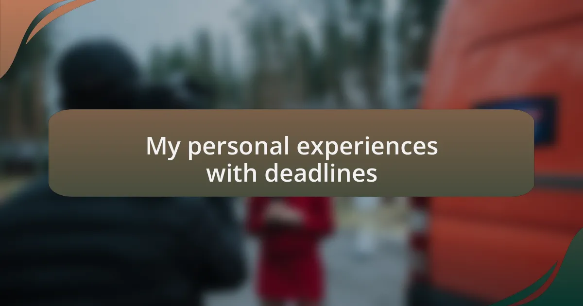 My personal experiences with deadlines