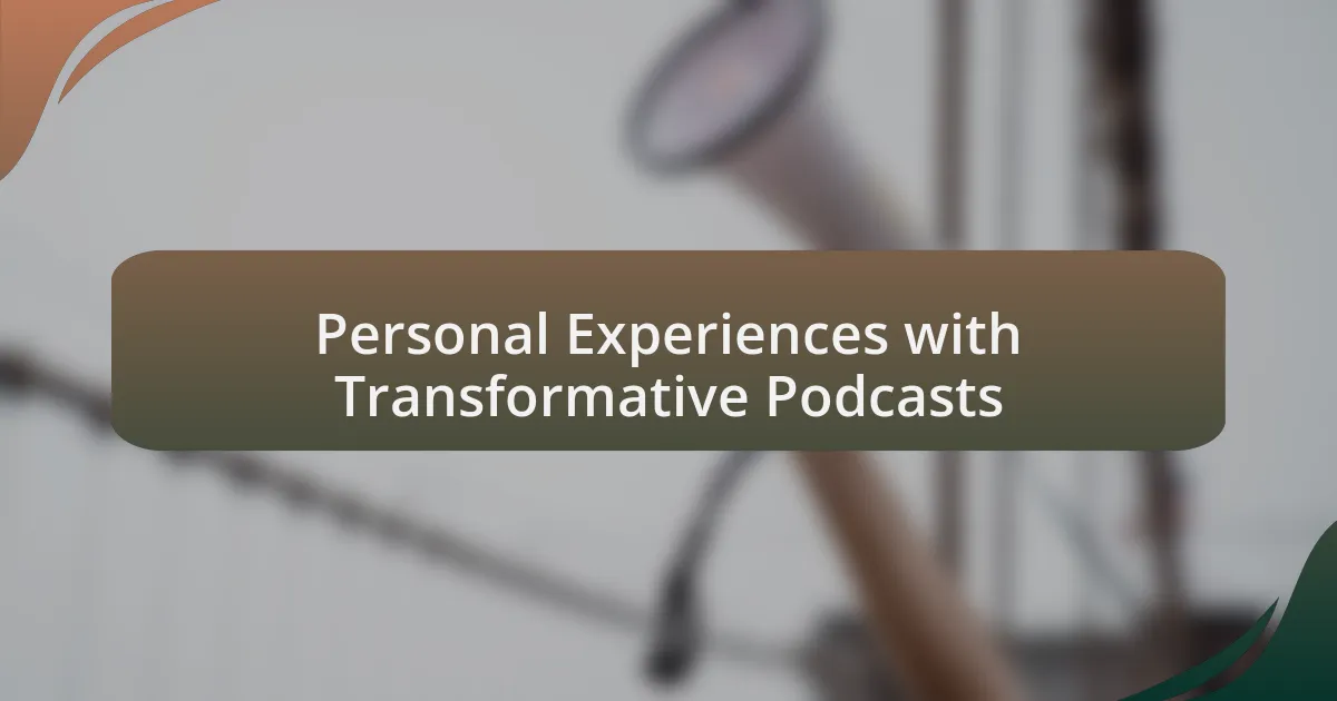 Personal Experiences with Transformative Podcasts