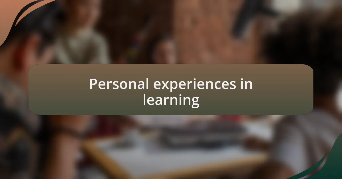 Personal experiences in learning