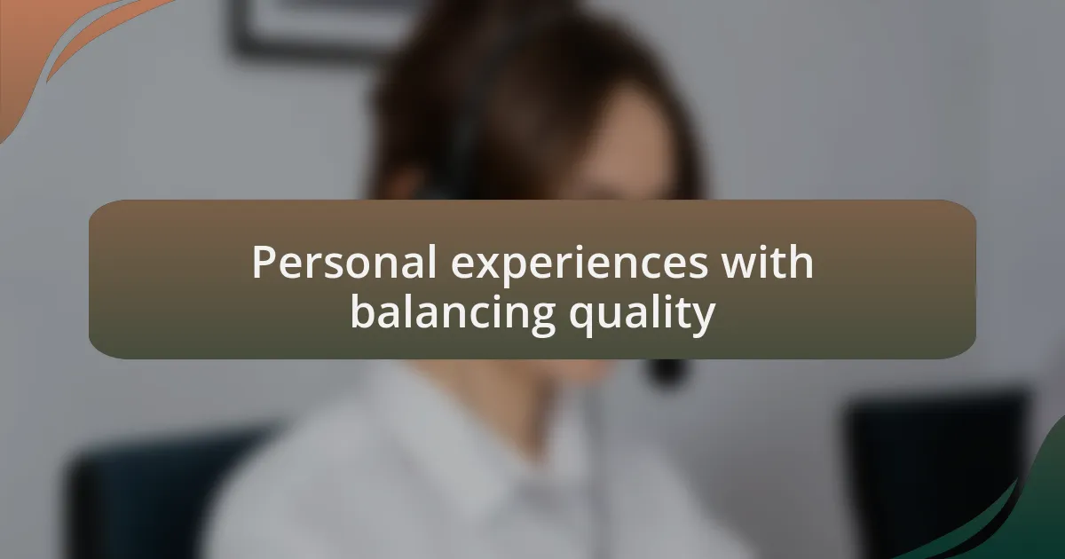 Personal experiences with balancing quality