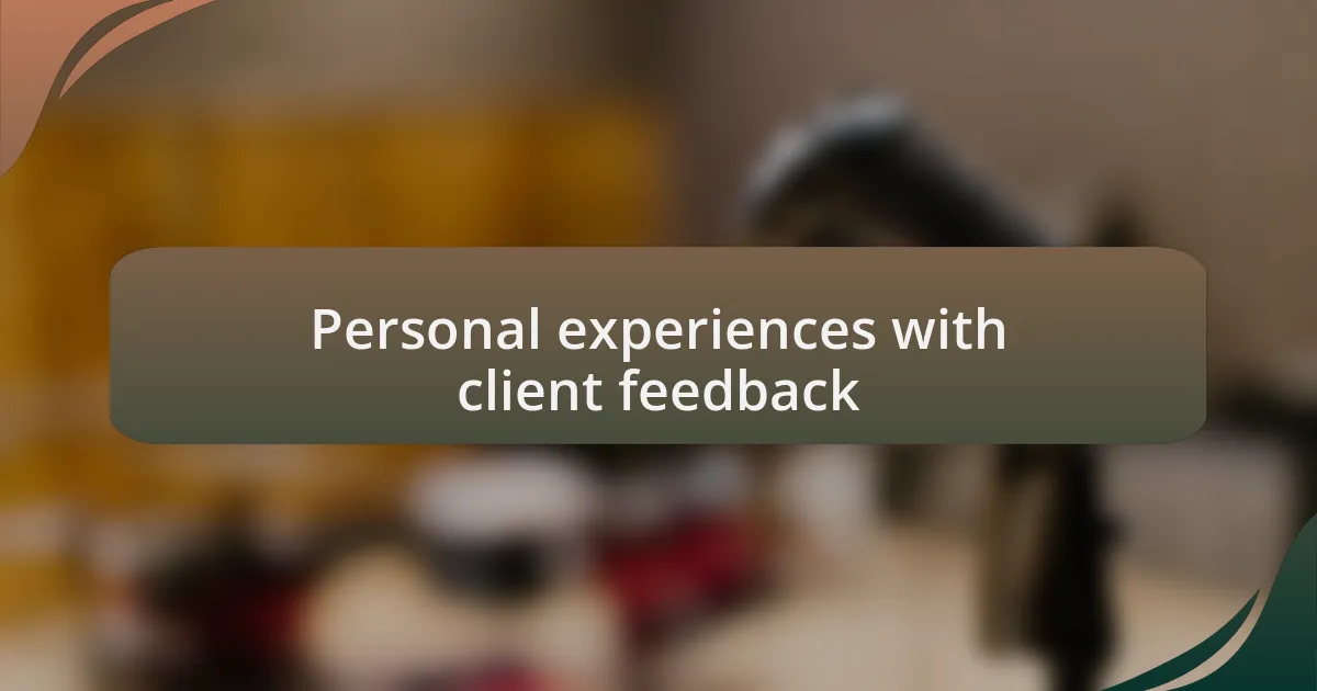 Personal experiences with client feedback