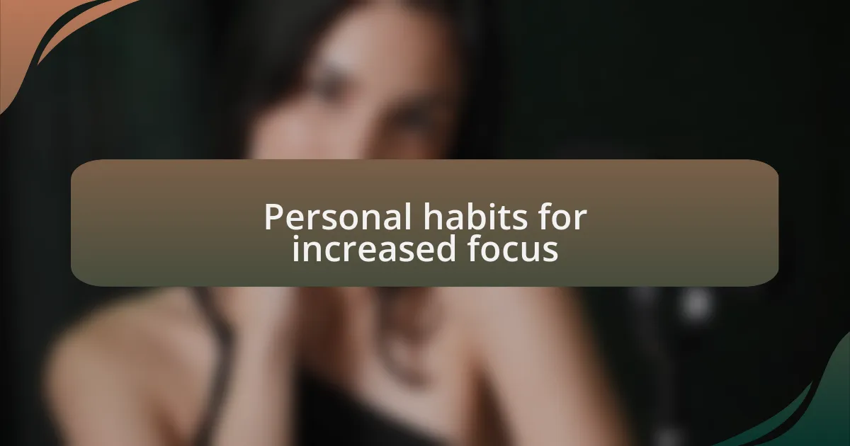 Personal habits for increased focus