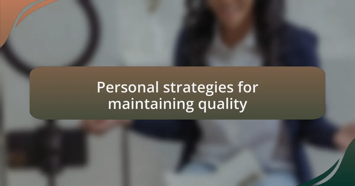 Personal strategies for maintaining quality